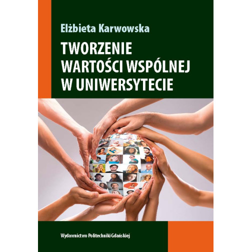 Karwowska E., Tworzenie wartości wspólnej w uniwersytecie. Perspektywa trójkąta wiedzy