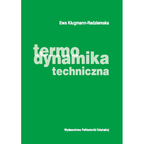 Klugmann-Radziemska E., Termodynamika techniczna. Dla studentów technologii chemicznej