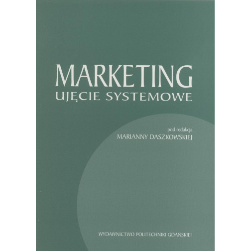 Daszkowska M. (red.), Marketing. Ujęcie systemowe