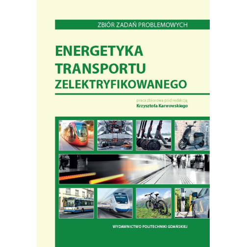 Karwowski K. (red.), Energetyka transportu zelektryfikowanego. Zbiór zadań problemowych