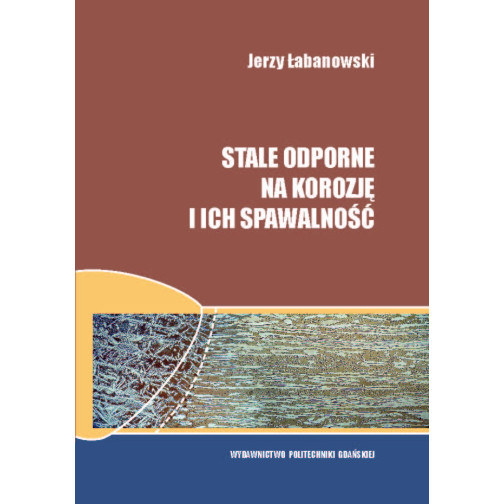 Łabanowski J., Stale odporne na korozję i ich spawalność