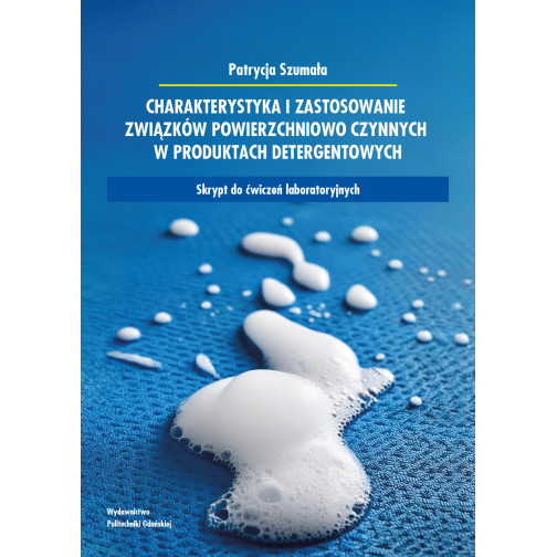 Szumała P. Słowa kluczowe: związki powierzchniowo czynne, detergenty, surfaktanty