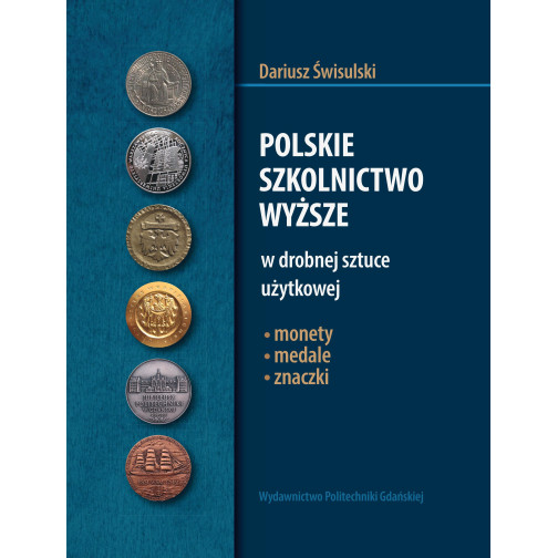 Świsulski D., Polskie szkolnictwo wyższe w drobnej sztuce użytkowej: monety, medale, znaczki