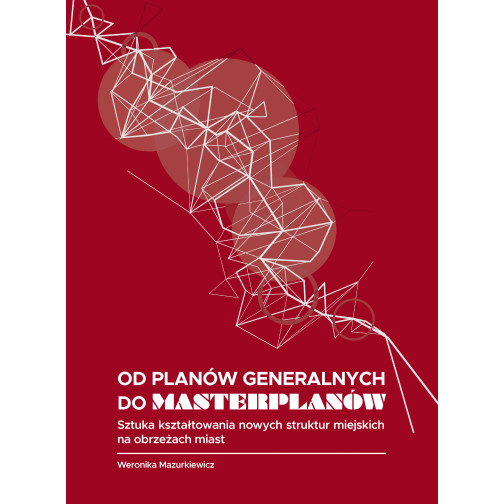 Mazurkiewicz W., Od planów generalnych do masterplanów. E-BOOK