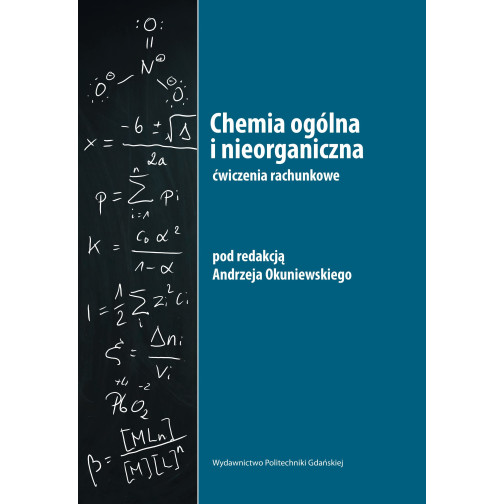 Okuniewski A. (red.), Chemia ogólna i nieorganiczna. Ćwiczenia rachunkowe