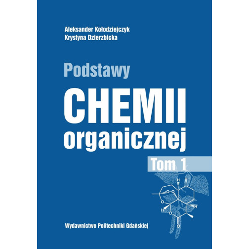Kołodziejczyk A., Dzierzbicka K., Podstawy chemii organicznej, t. 1
