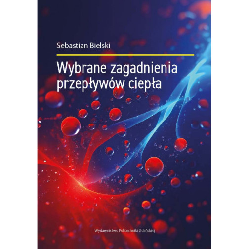 Bielski S., Wybrane zagadnienia przepływów ciepła