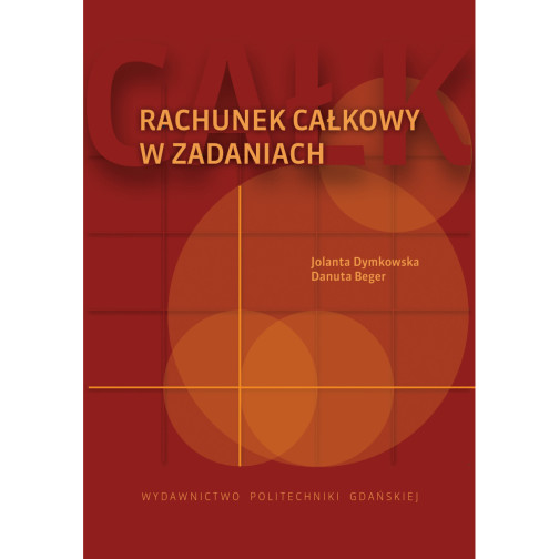 Dymkowska J., Beger D., Rachunek całkowy w zadaniach