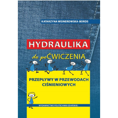Weinerowska-Bords K., Hydraulika do poćwiczenia. Przepływy w przewodach ciśnieniowych