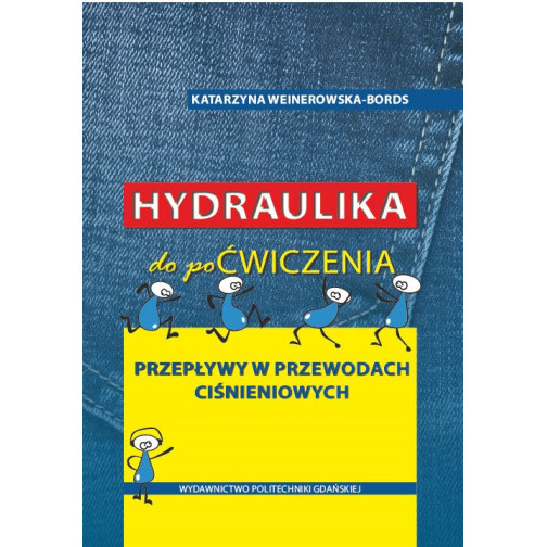 Weinerowska-Bords K., Hydraulika do poćwiczenia. Przepływy w przewodach ciśnieniowych