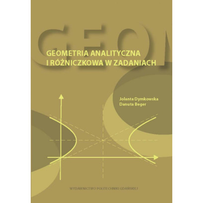Dymkowska J., Beger D., Geometria analityczna i różniczkowa w zadaniach