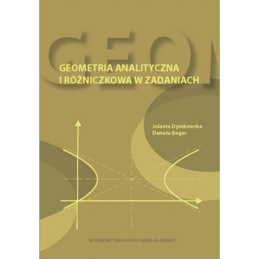 Dymkowska J., Beger D., Geometria analityczna i różniczkowa w zadaniach