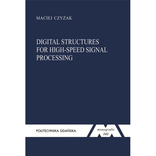 Czyżak M., Monografia 141. Digital structures for high-speed signal processing