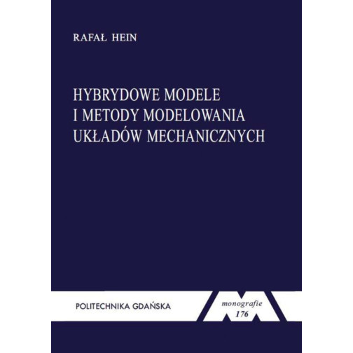 Hein R., Monografia 176. Hybrydowe modele i metody modelowania układów mechanicznych
