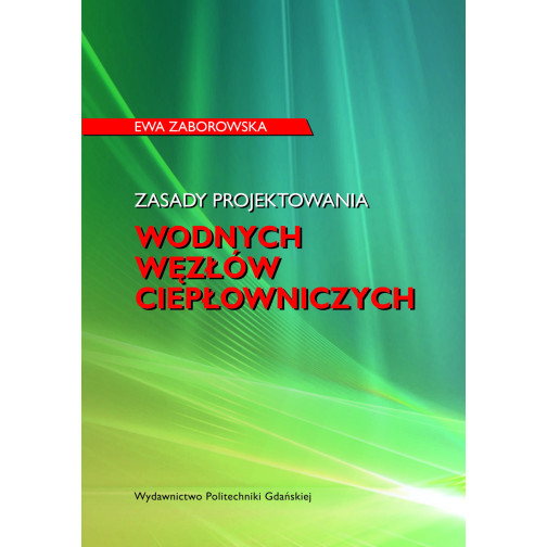 Zaborowska E., Zasady projektowania wodnych węzłów ciepłowniczych