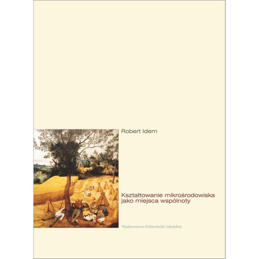 Idem R., Kształtowanie mikrośrodowiska jako miejsca wspólnoty