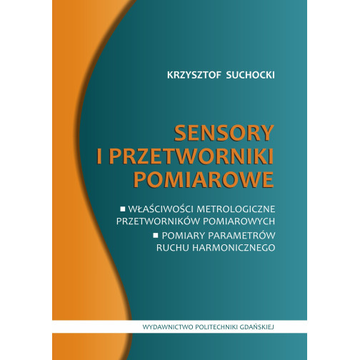 Suchocki K., Sensory i przetworniki pomiarowe. Właściwości metrologiczne przetworników pomiarowych. Pomiary parametrów ruchu har