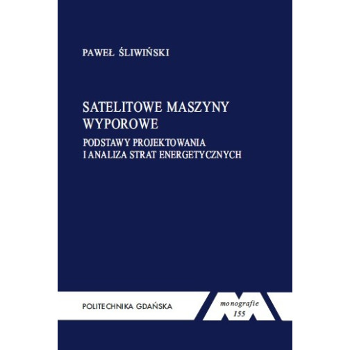 Śliwiński P., Monografia 155. Satelitowe maszyny wyporowe. Podstawy projektowania i analiza strat energetycznych
