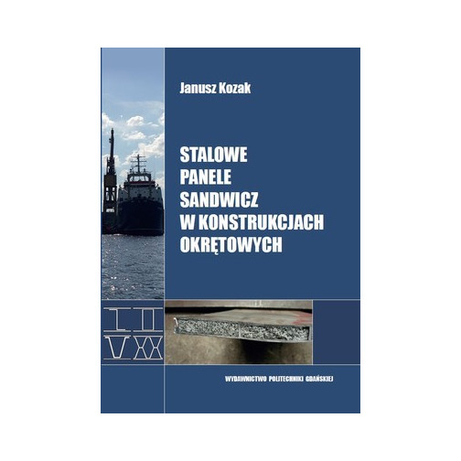 Kozak J. Stalowe panele sandwicz w konstrukcjach okrętowych