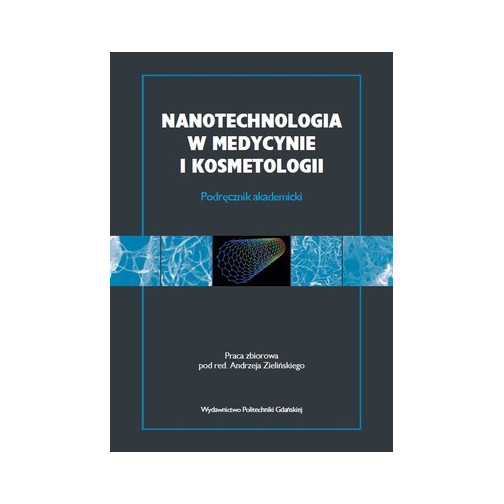 Zieliński A. (red.), Nanotechnologia w medycynie i kosmetologii
