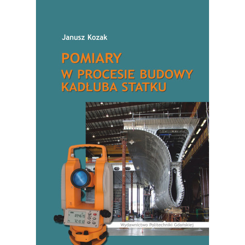 Kozak J., Pomiary w procesie budowy kadłuba statku