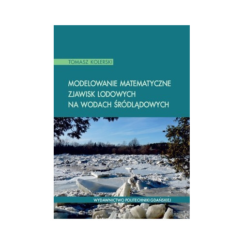 Kolerski T., Modelowanie matematyczne zjawisk lodowych na wodach śródlądowych
