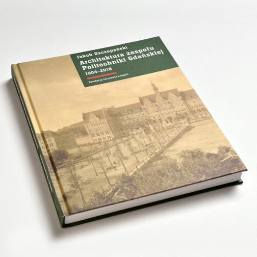 Architecture of the facilities of Gdańsk University of Technology,1904-2018, J. Szczepański