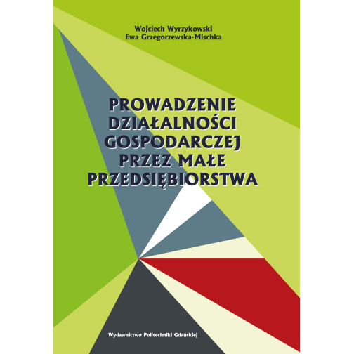 Wyrzykowski W., Grzegorzewska-Mischka E., Prowadzenie działalności gospodarczej przez małe przedsiębiorstwa