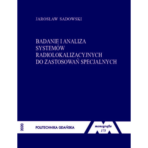 Sadowski J., Monografia 173. Badanie i analiza systemów radiolokalizacyjnych do zastosowań specjalnych