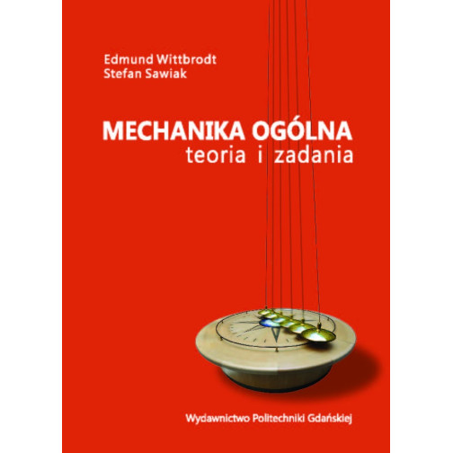 Wittbrodt E., Sawiak S., Mechanika ogólna. Teoria i zadania
