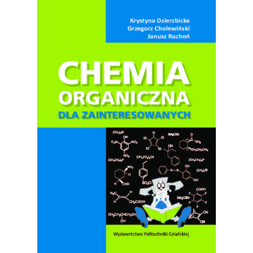 Dzierzbicka K., Cholewiński G., Rachoń J., Chemia organiczna dla zainteresowanych. Pytania i odpowiedzi