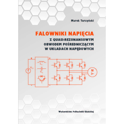 Turzyński M., Falowniki napięcia z quasi-rezonansowym obwodem pośredniczącym w układach napędowych