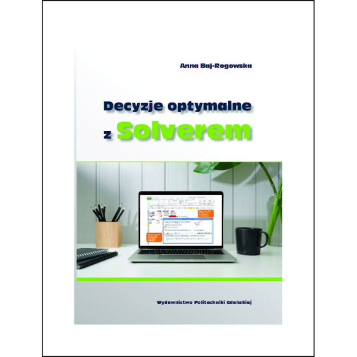 Baj-Rogowska A., Decyzje optymalne z Solverem