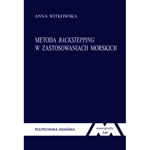 Witkowska A., Monografia 144. Metoda backstepping w zastosowaniach morskich