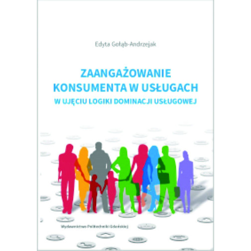 Gołąb-Andrzejak E., Zaangażowanie konsumenta w usługach w ujęciu logiki dominacji usługowej