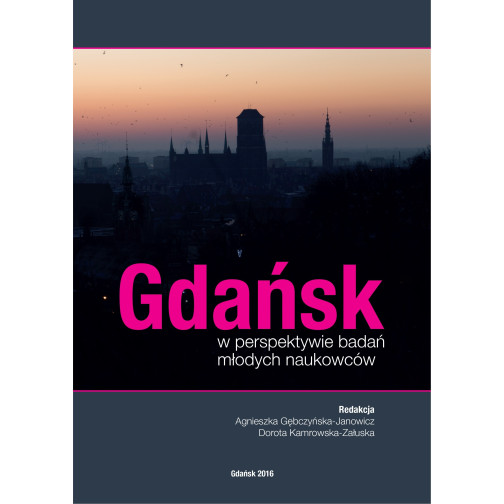 Gębczyńska-Janowicz A., Kamrowska-Załuska D., Gdańsk w perspektywie badań młodych naukowców